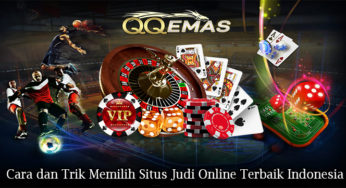Cara dan Trik Memilih Situs Judi Online Terbaik Indonesia
