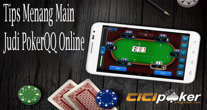 Tips Menang Main Judi PokerQQ Online